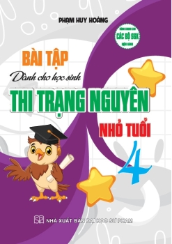 BÀI TẬP DÀNH CHO HỌC SINH THI TRẠNG NGUYÊN NHỎ TUỔI LỚP 4 (Dùng chung cho các bộ SGK hiện hành)